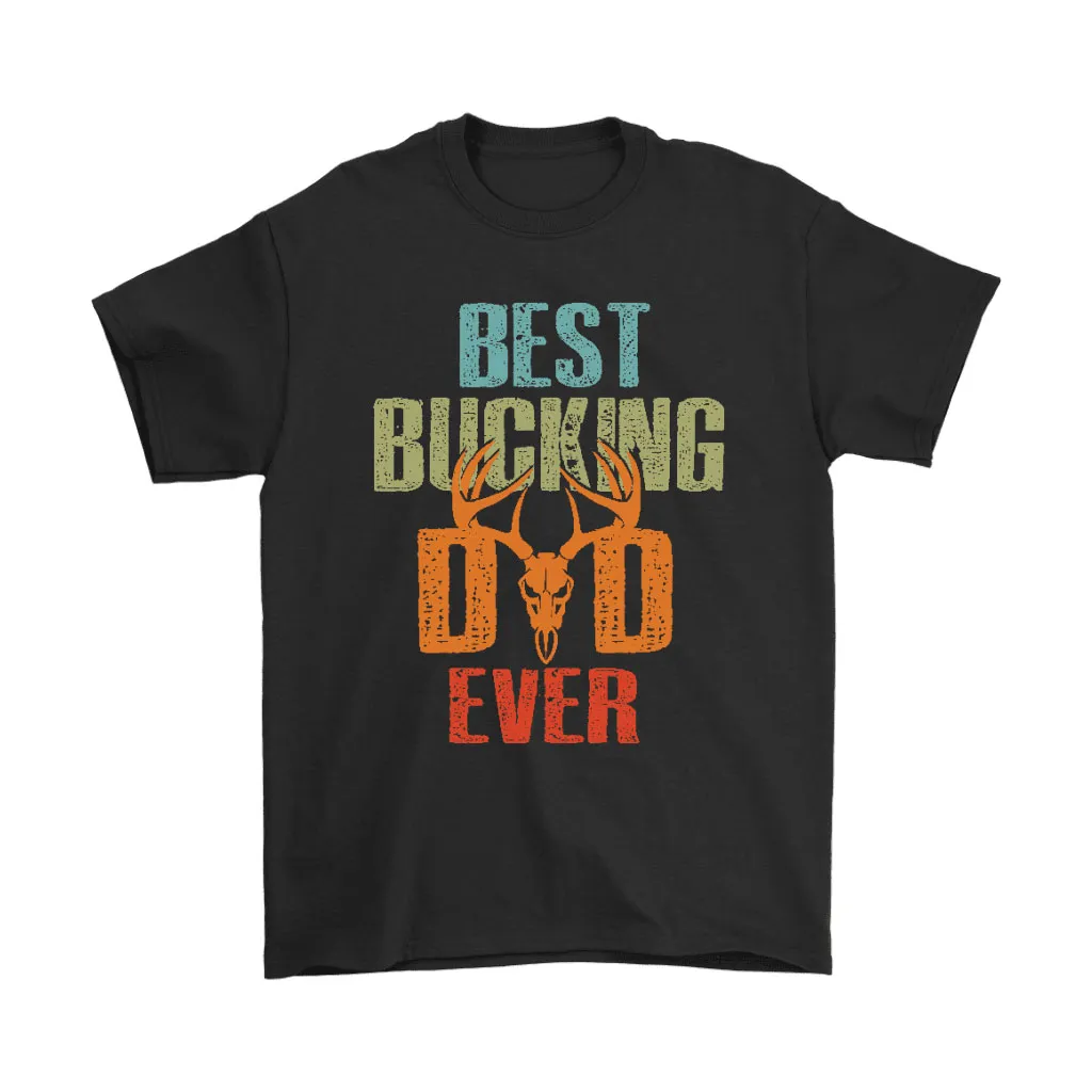 Best Bucking Dad Ever Deer Hunting Unisex T-Shirt, Hoodie, Sweatshirt