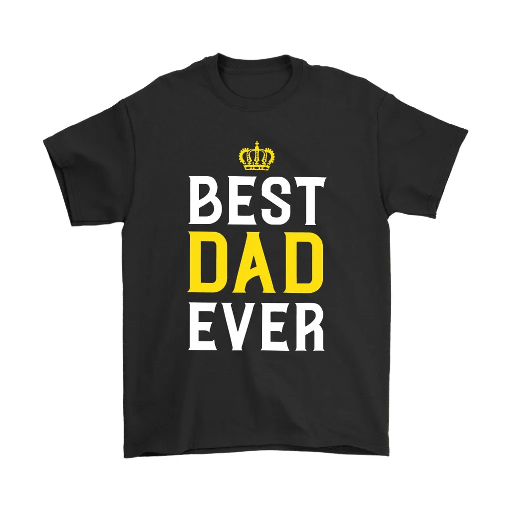 Best Dad Ever Fathers Day Unisex T-Shirt, Hoodie, Sweatshirt