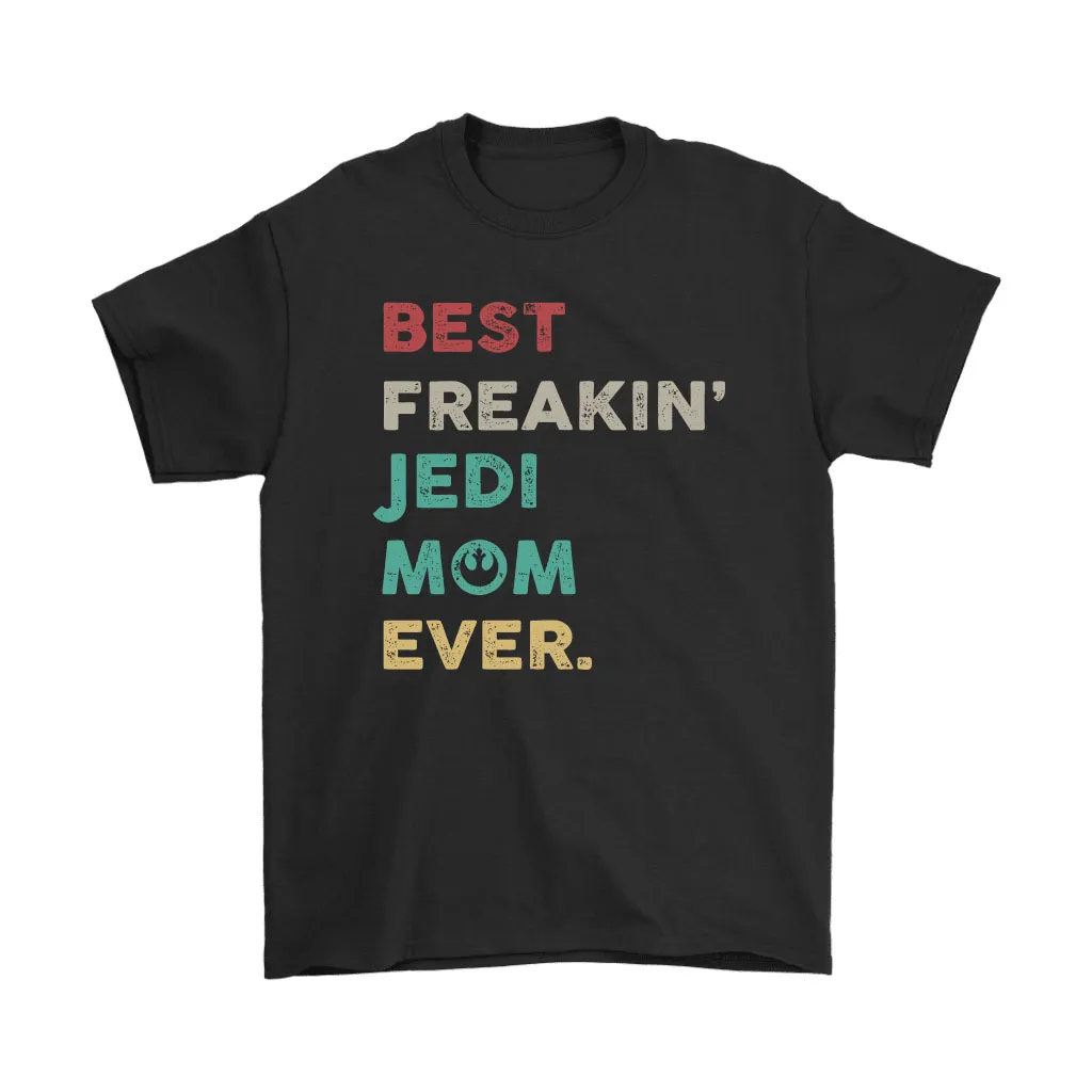 Best Freakin Jedi Mom Ever Star Wars Mother Unisex T-Shirt, Hoodie, Sweatshirt