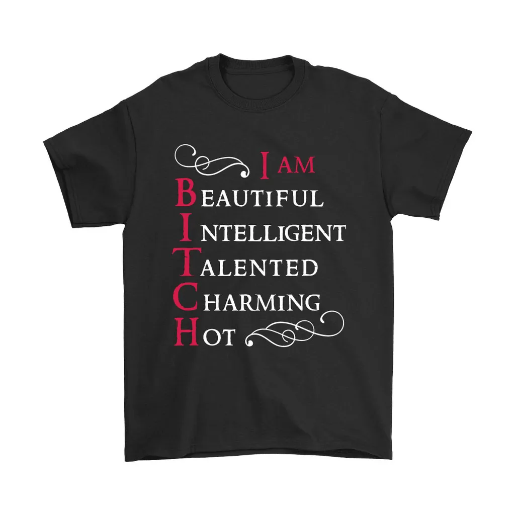 Bitch I Am Beautiful Intelligent Talented Charming Hot Unisex T-Shirt, Hoodie, Sweatshirt