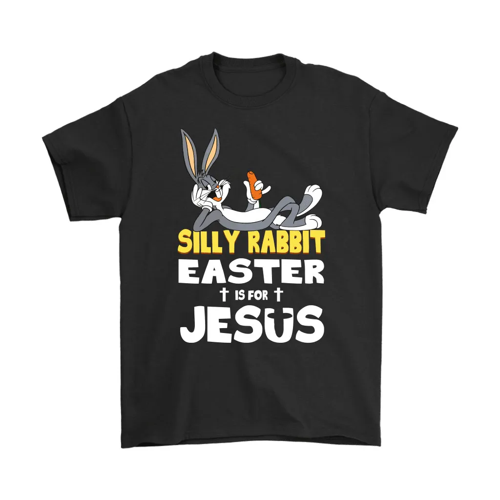 Silly Rabbit  Easter Is For Jesus Funny Bugs Rabbit Unisex T-Shirt, Hoodie, Sweatshirt