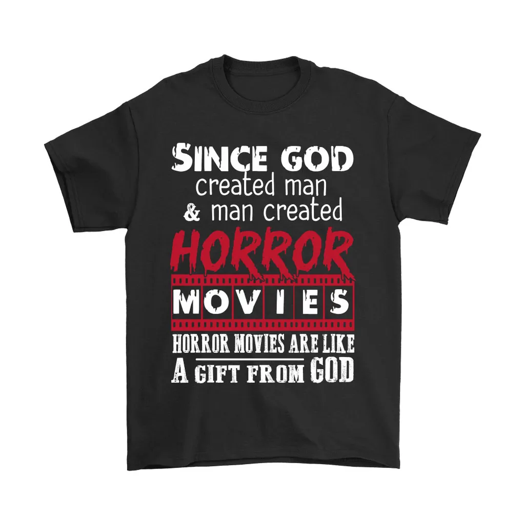 Since God Created Man And Man Created Horror Movies Unisex T-Shirt, Hoodie, Sweatshirt