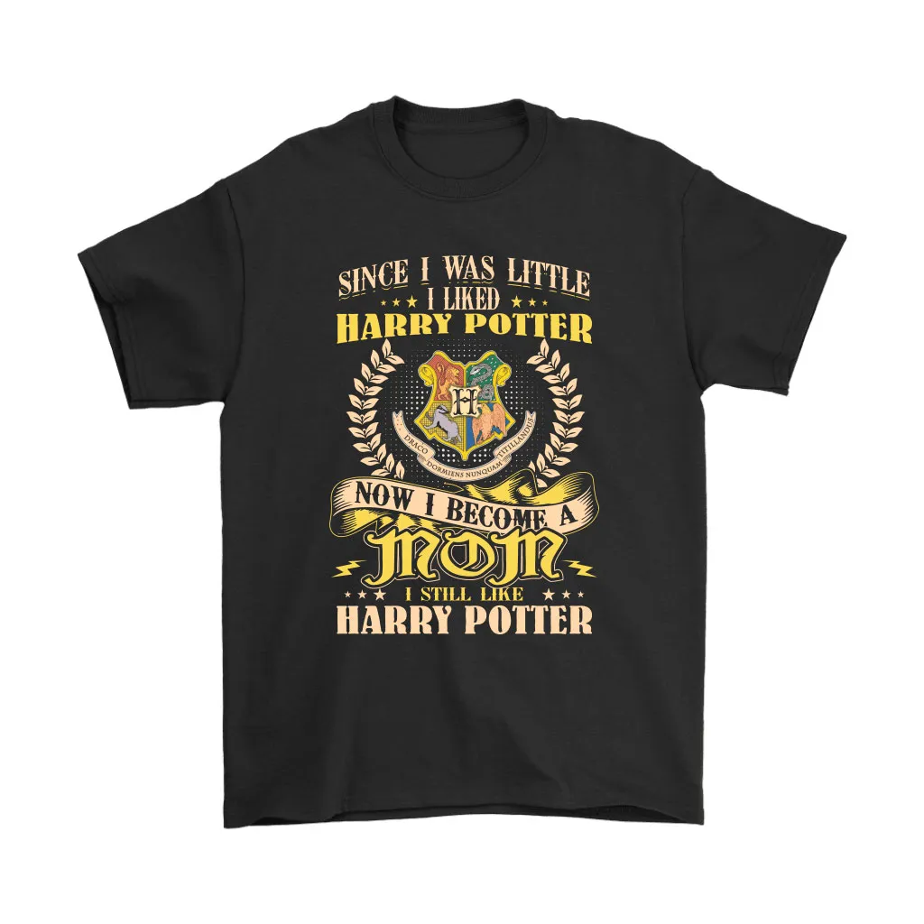 Since I Was Little I Liked Harry Potter Now I Become A Mom Unisex T-Shirt, Hoodie, Sweatshirt