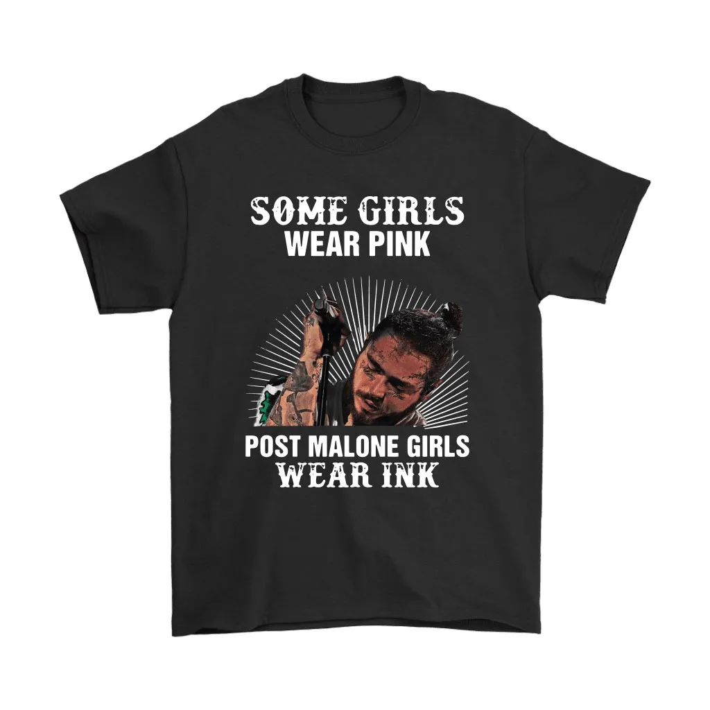 Some Girls Wear Pink Post Malone Girls Wear Ink Unisex T-Shirt, Hoodie, Sweatshirt