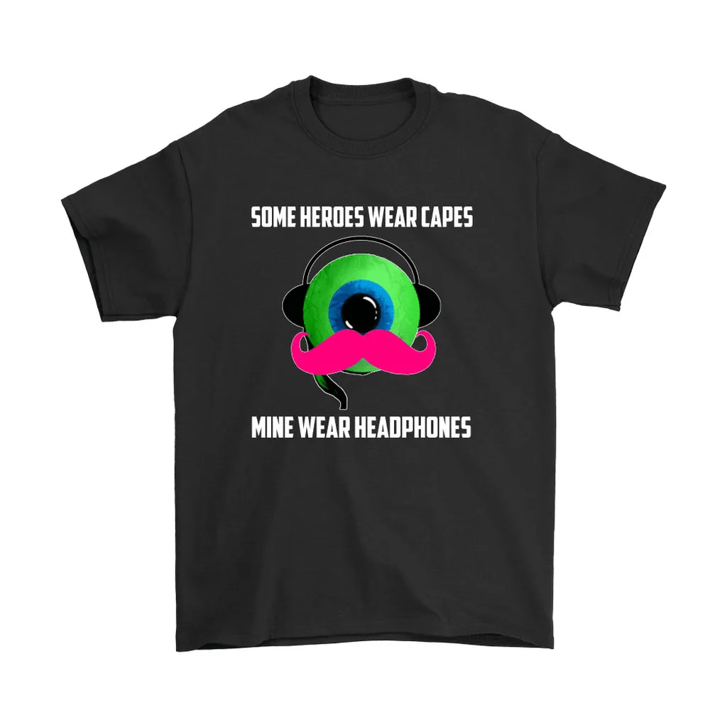 Some Heroes Wear Capes Mine Wear Headphones Unisex T-Shirt, Hoodie, Sweatshirt