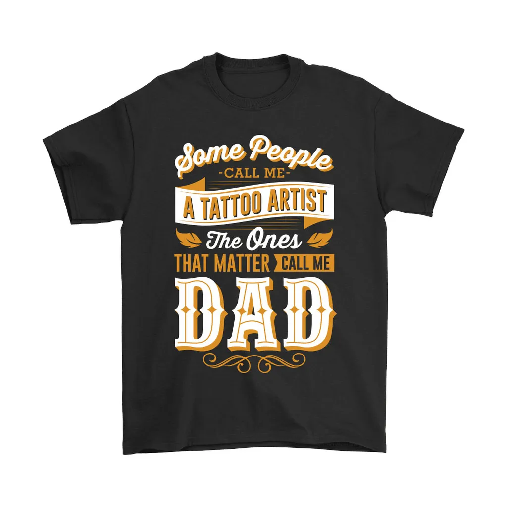 Some People Call Me A Tattoo Artist Dad Unisex T-Shirt, Hoodie, Sweatshirt