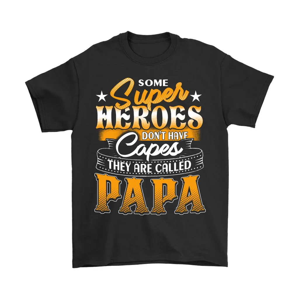 Some Super Heroes Dont Have Capes Father Unisex T-Shirt, Hoodie, Sweatshirt