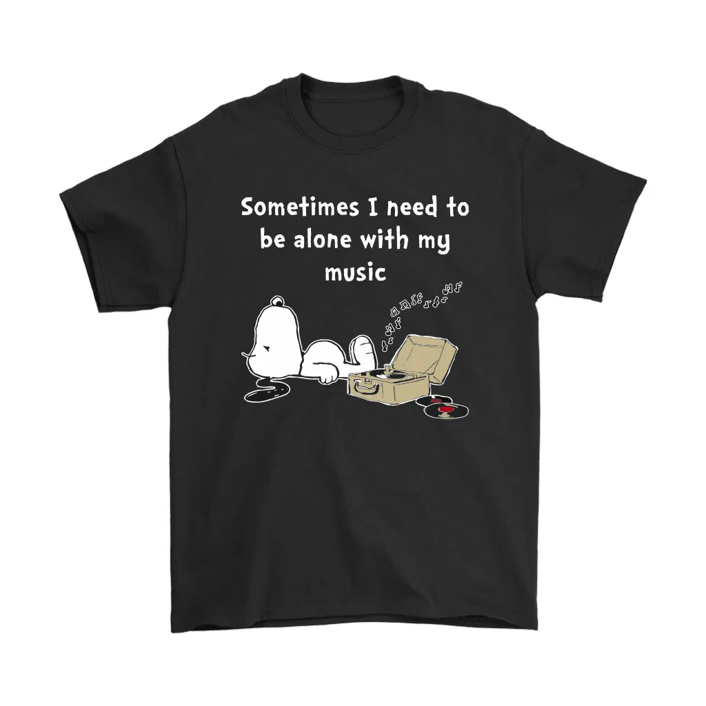 Sometimes I Need To Be Alone With My Music Snoopy Unisex T-Shirt, Hoodie, Sweatshirt