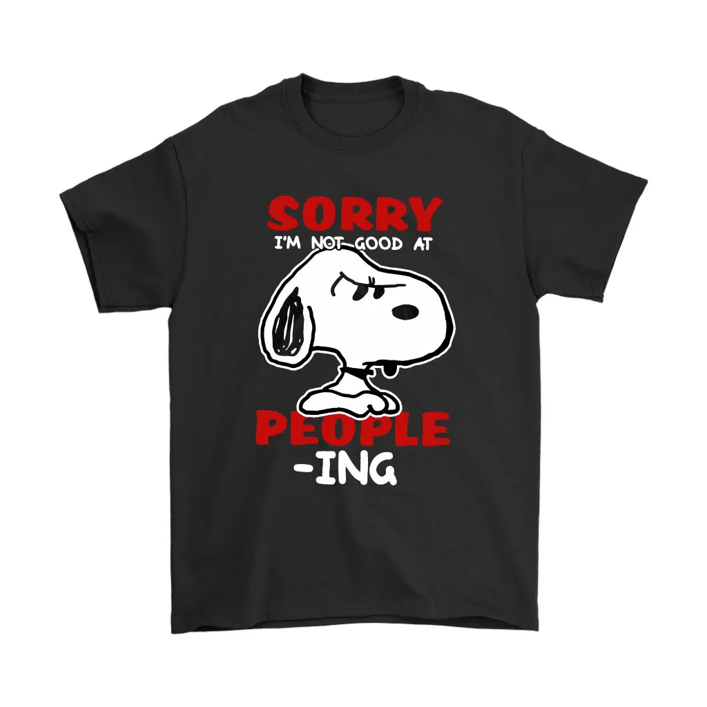 Sorry Im Not Good At People-ing Snoopy Unisex T-Shirt, Hoodie, Sweatshirt