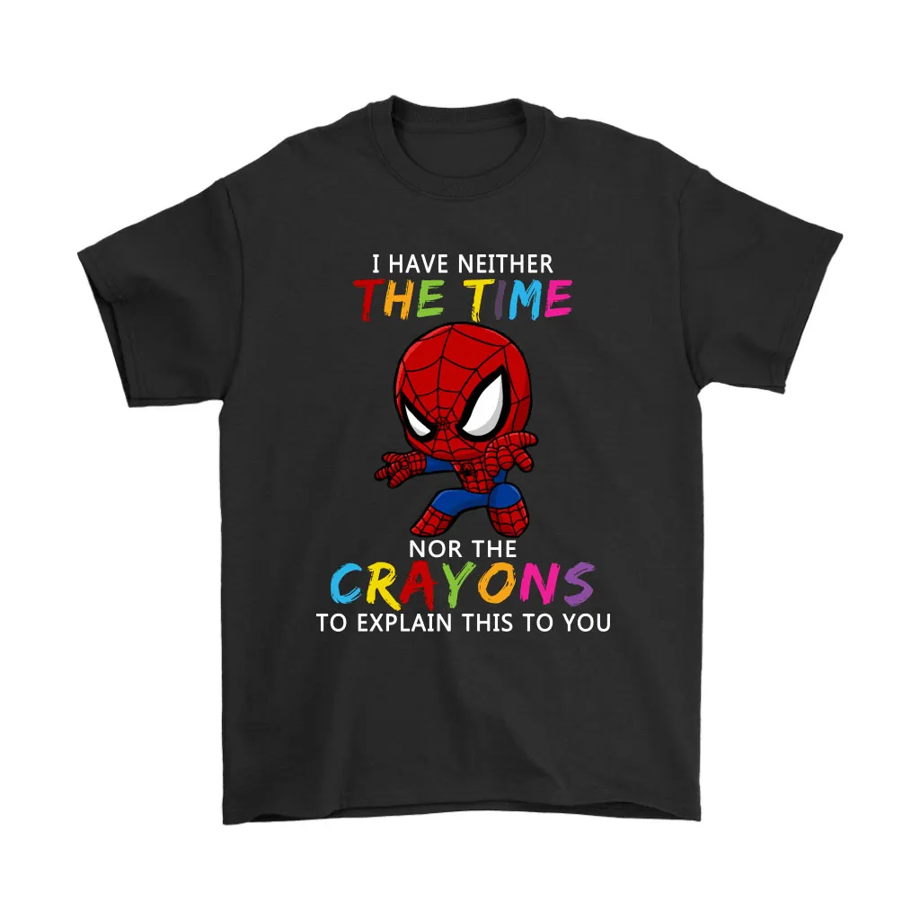 Spider-man I Have Neither The Time Nor Crayons To Explain This Unisex T-Shirt, Hoodie, Sweatshirt