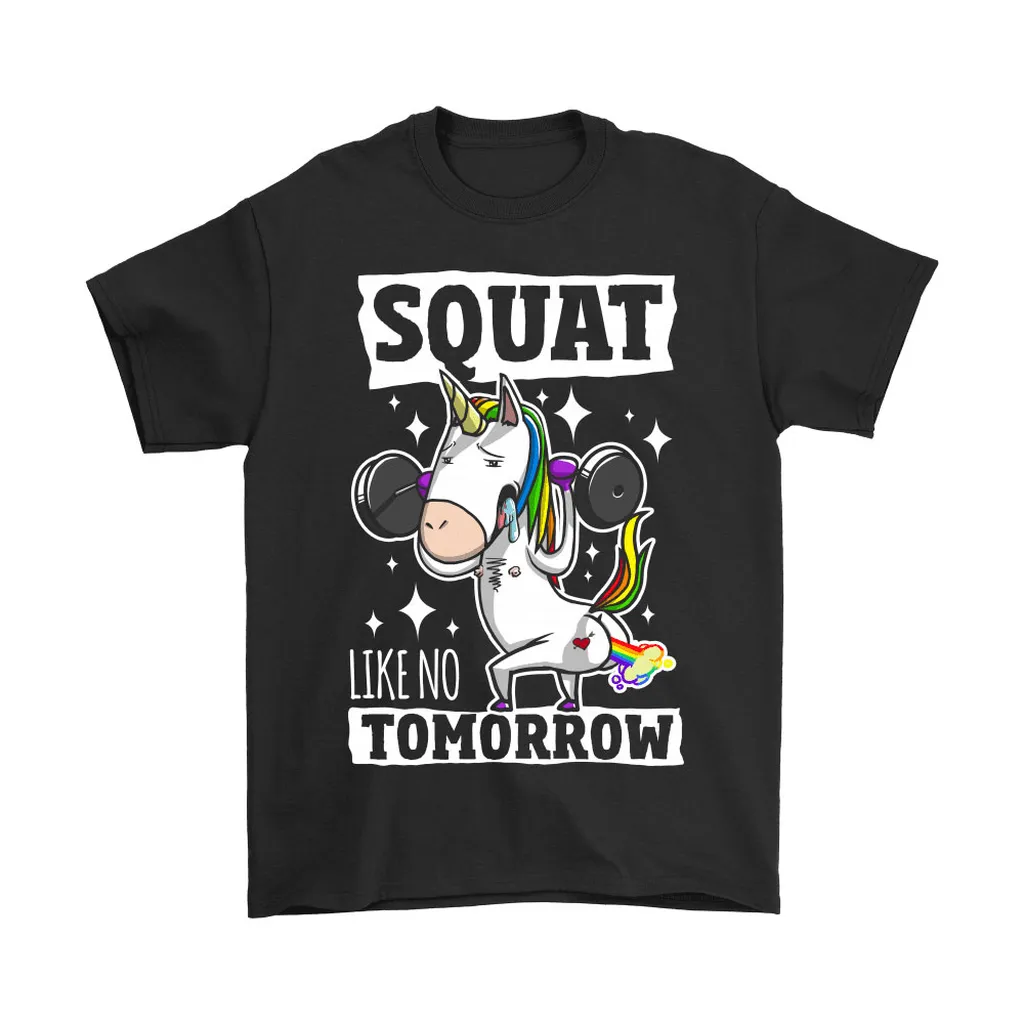 Squat Like No Tomorrow Training Unicorn Unisex T-Shirt, Hoodie, Sweatshirt