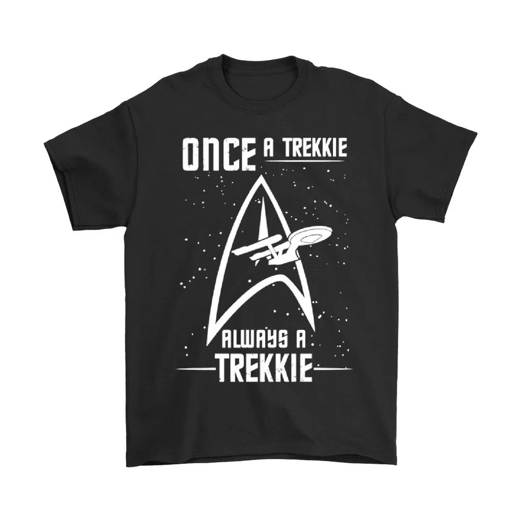 Star Trek Once A Trekkie  Always A Trekkie Unisex T-Shirt, Hoodie, Sweatshirt