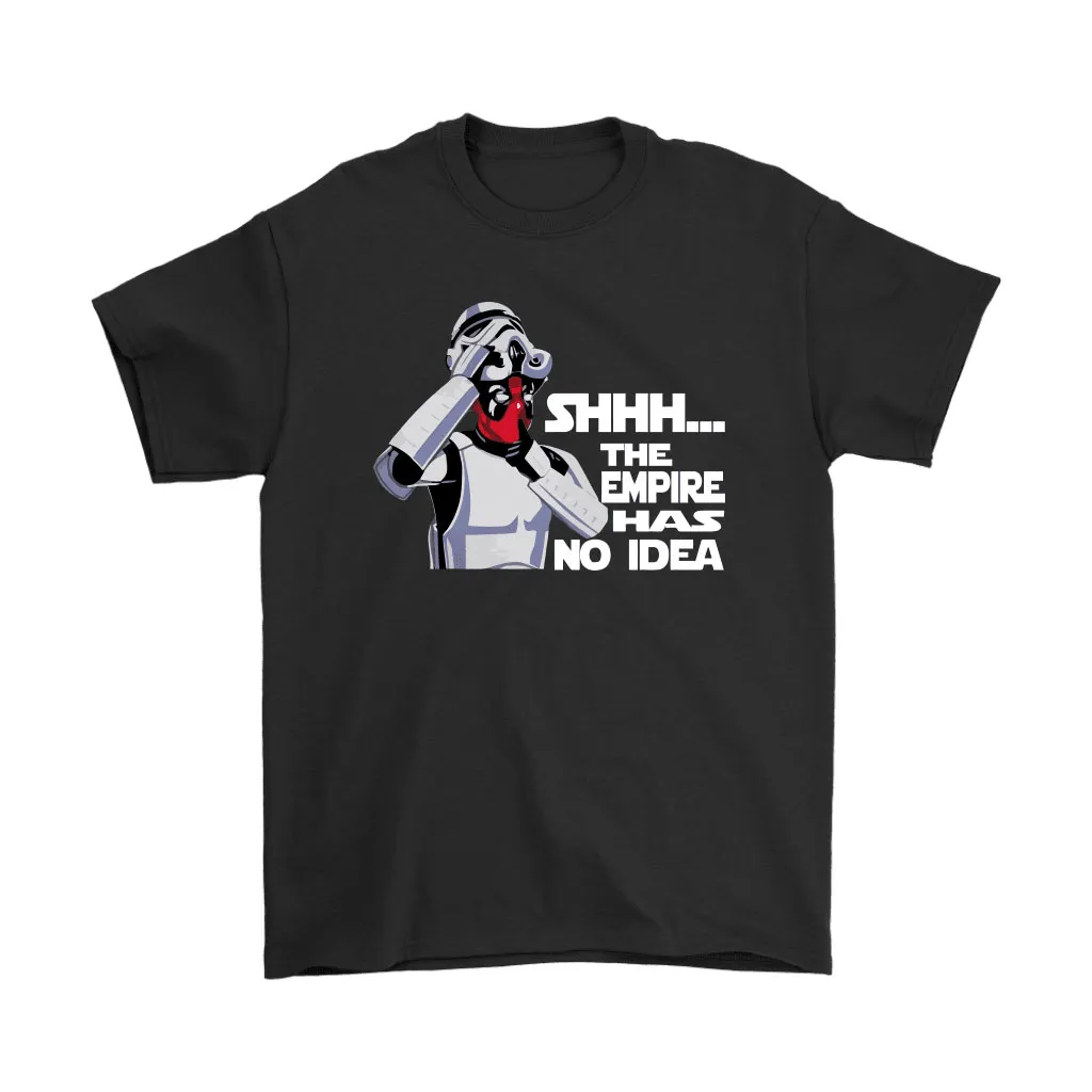 Star Wars The Empire Has No Idea Funny Deadpool Unisex T-Shirt, Hoodie, Sweatshirt