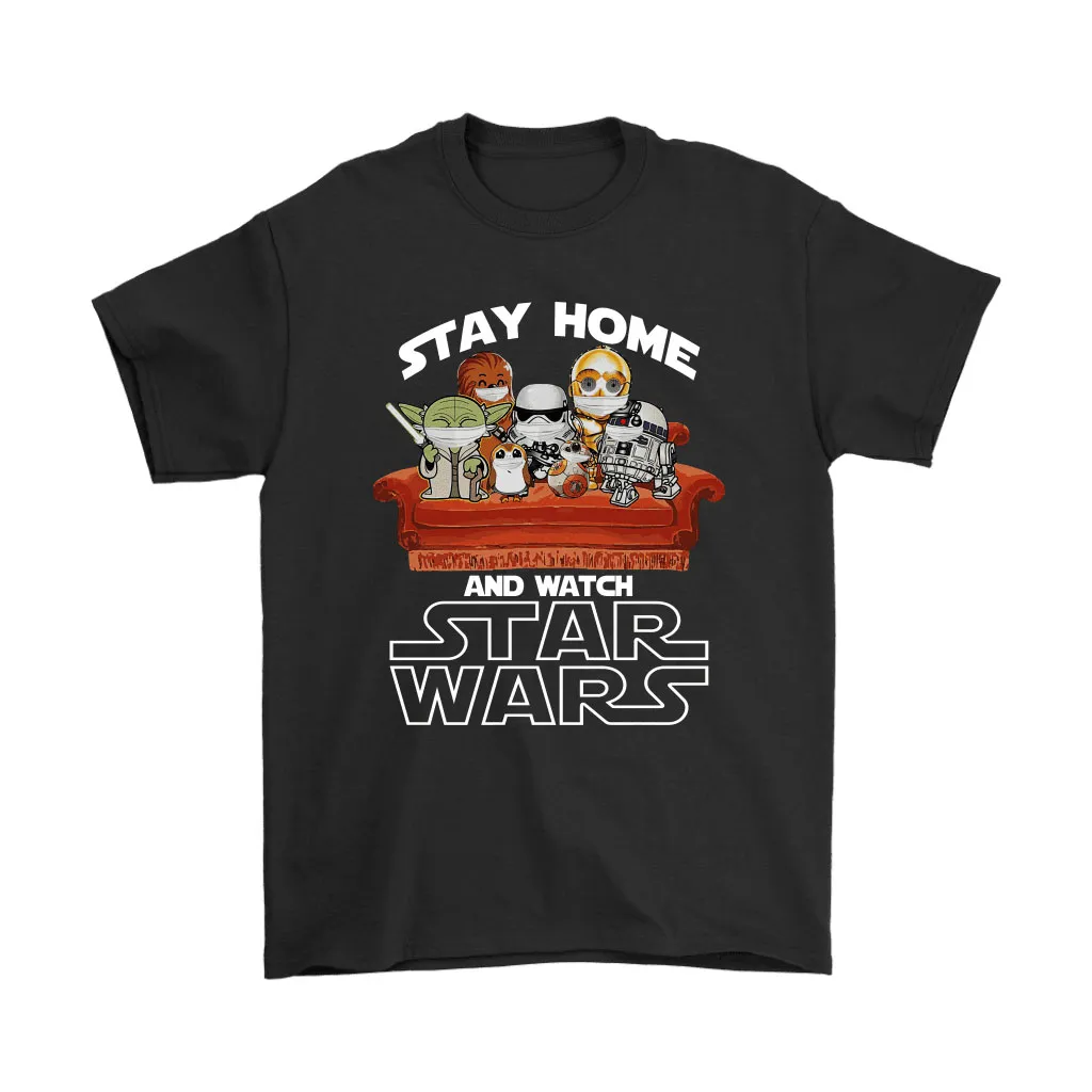 Stay Home And Watch Star Wars Unisex T-Shirt, Hoodie, Sweatshirt