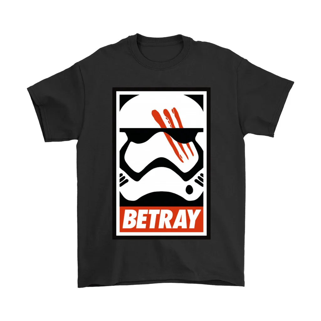 Stormtrooper Betray Poster Star Wars Unisex T-Shirt, Hoodie, Sweatshirt