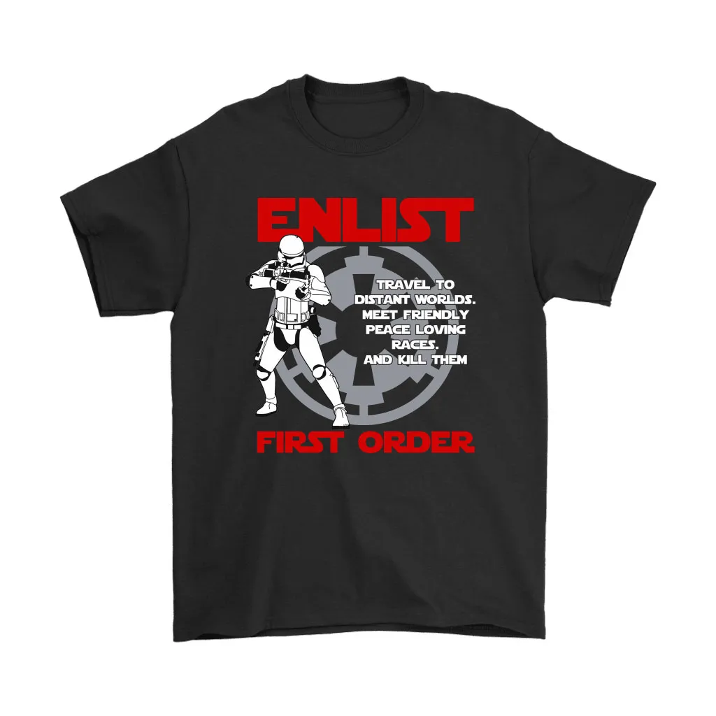 Stormtrooper Enlist First Order Meet Friendly Race Kill Them Unisex T-Shirt, Hoodie, Sweatshirt