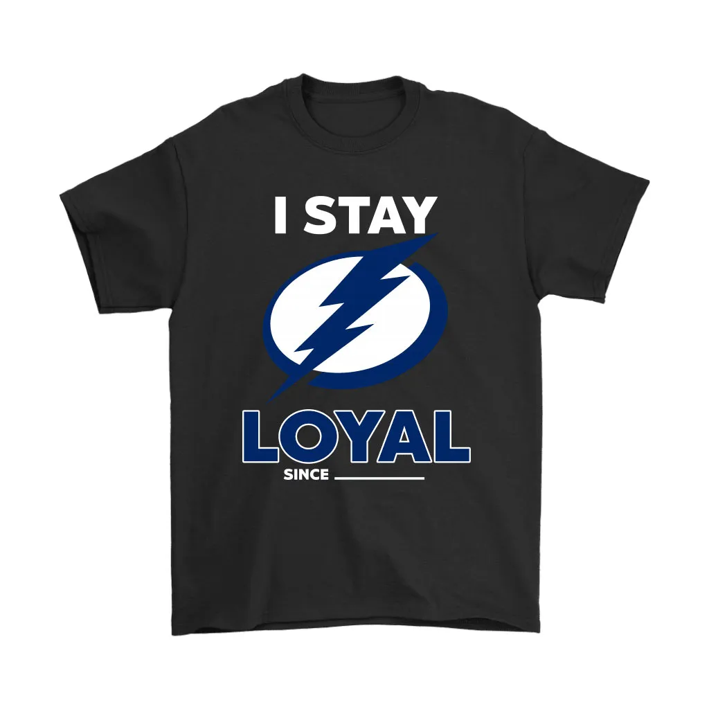 Tampa Bay Lightning I Stay Loyal Since Personalized Unisex T-Shirt, Hoodie, Sweatshirt