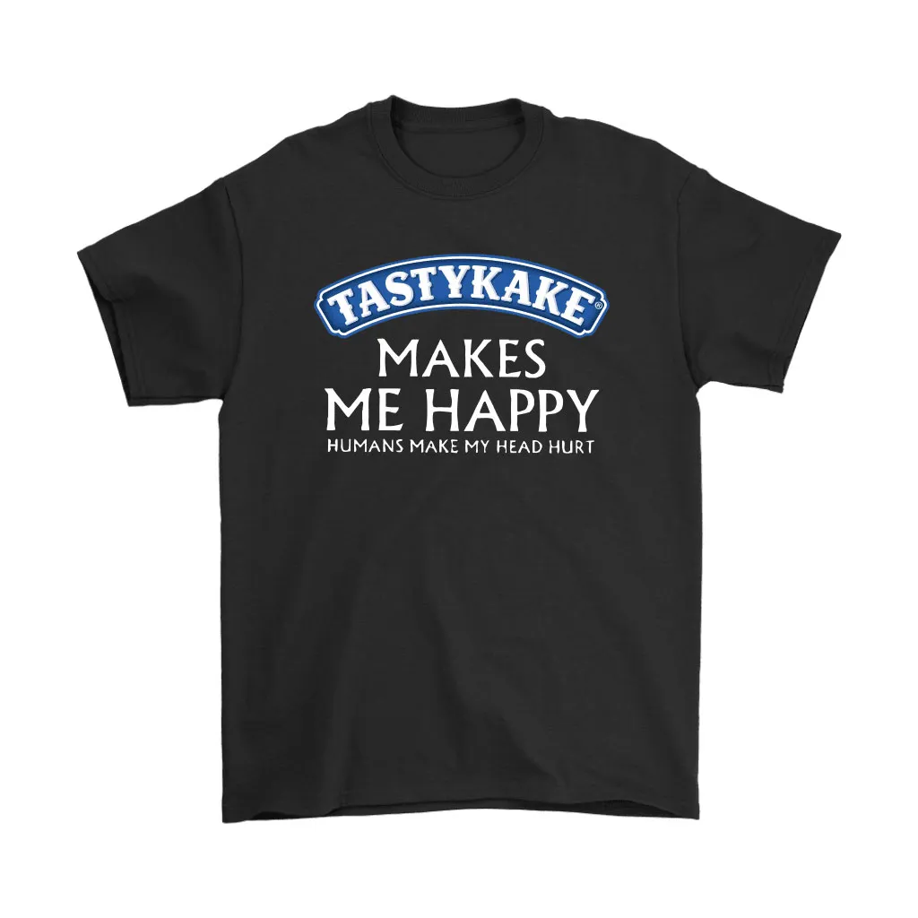 Tastykake Makes Me Happy Humans Make My Head Hurt Unisex T-Shirt, Hoodie, Sweatshirt