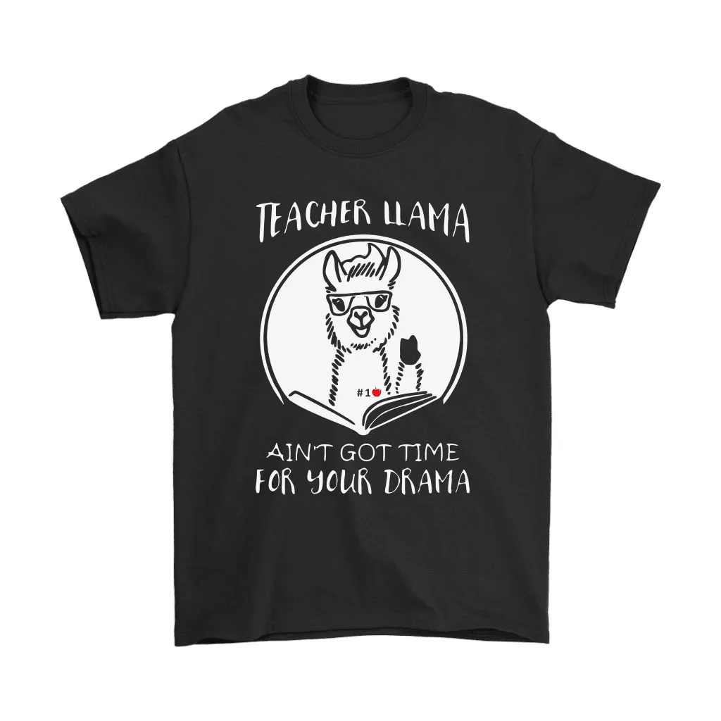 Teacher Llama Aint Got Time For Your Drama Unisex T-Shirt, Hoodie, Sweatshirt