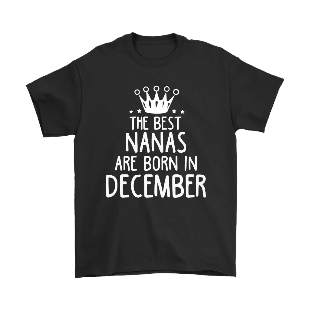 The Best Nanas Are Born In December Best Grandma Unisex T-Shirt, Hoodie, Sweatshirt