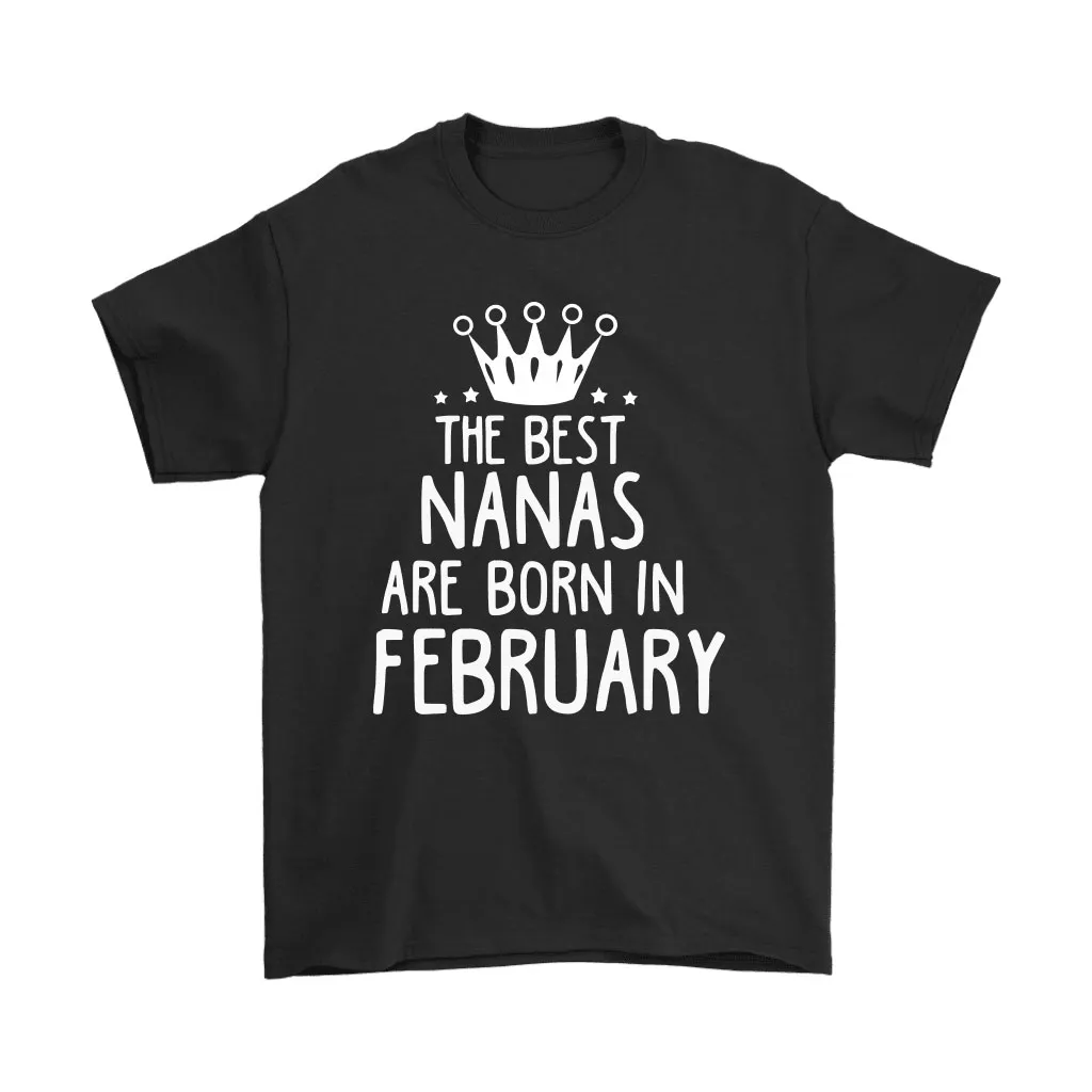 The Best Nanas Are Born In February Best Grandma Unisex T-Shirt, Hoodie, Sweatshirt