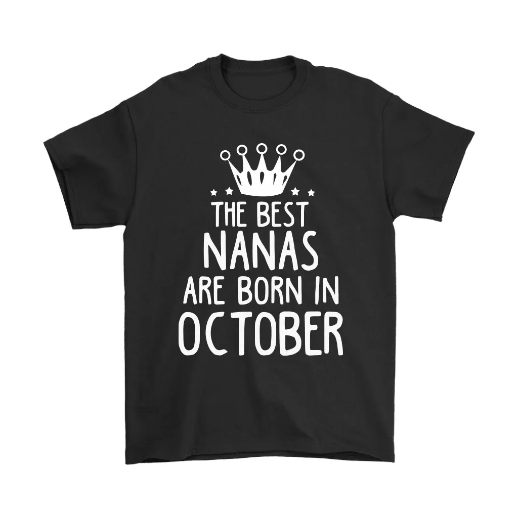 The Best Nanas Are Born In October Best Grandma Unisex T-Shirt, Hoodie, Sweatshirt