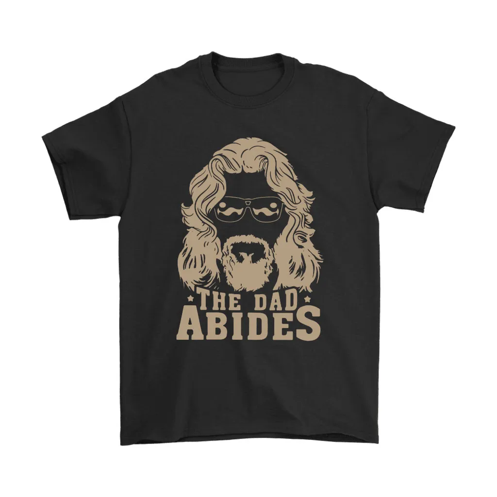 The Dad Abides The Dude Abides Fathers Day Unisex T-Shirt, Hoodie, Sweatshirt