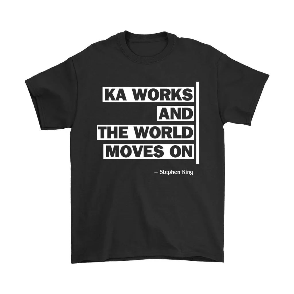 The Dark Tower Ka Works And The World Moves On Stephen King Unisex T-Shirt, Hoodie, Sweatshirt