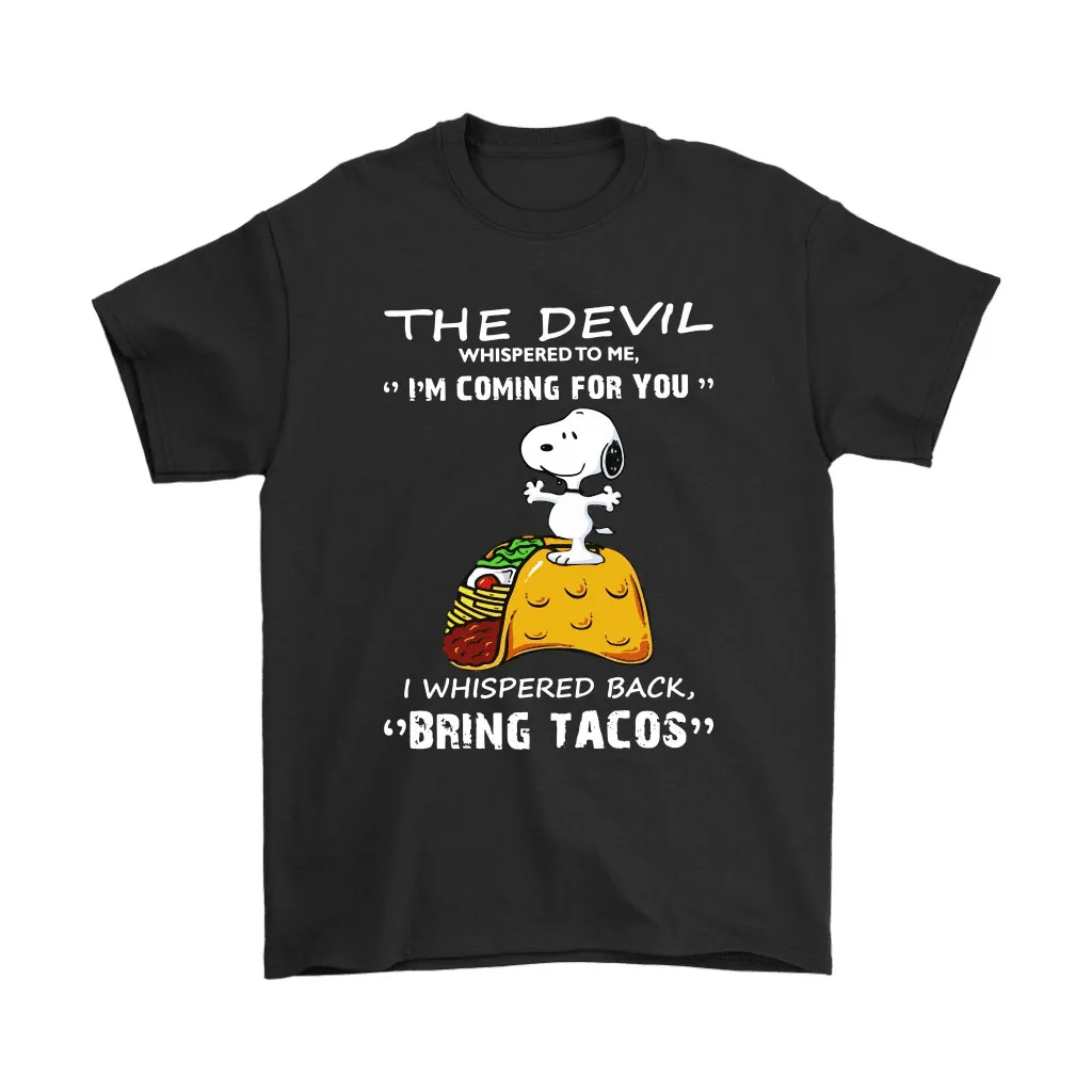 The Devil Whispered Im Coming For You Bring Tacos Snoopy Unisex T-Shirt, Hoodie, Sweatshirt