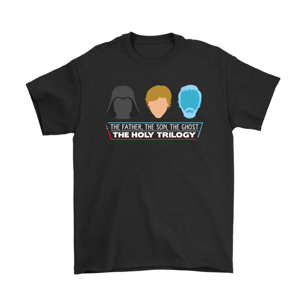 The Father The Son The Ghost The Holi Trilogy Star Wars Unisex T-Shirt, Hoodie, Sweatshirt