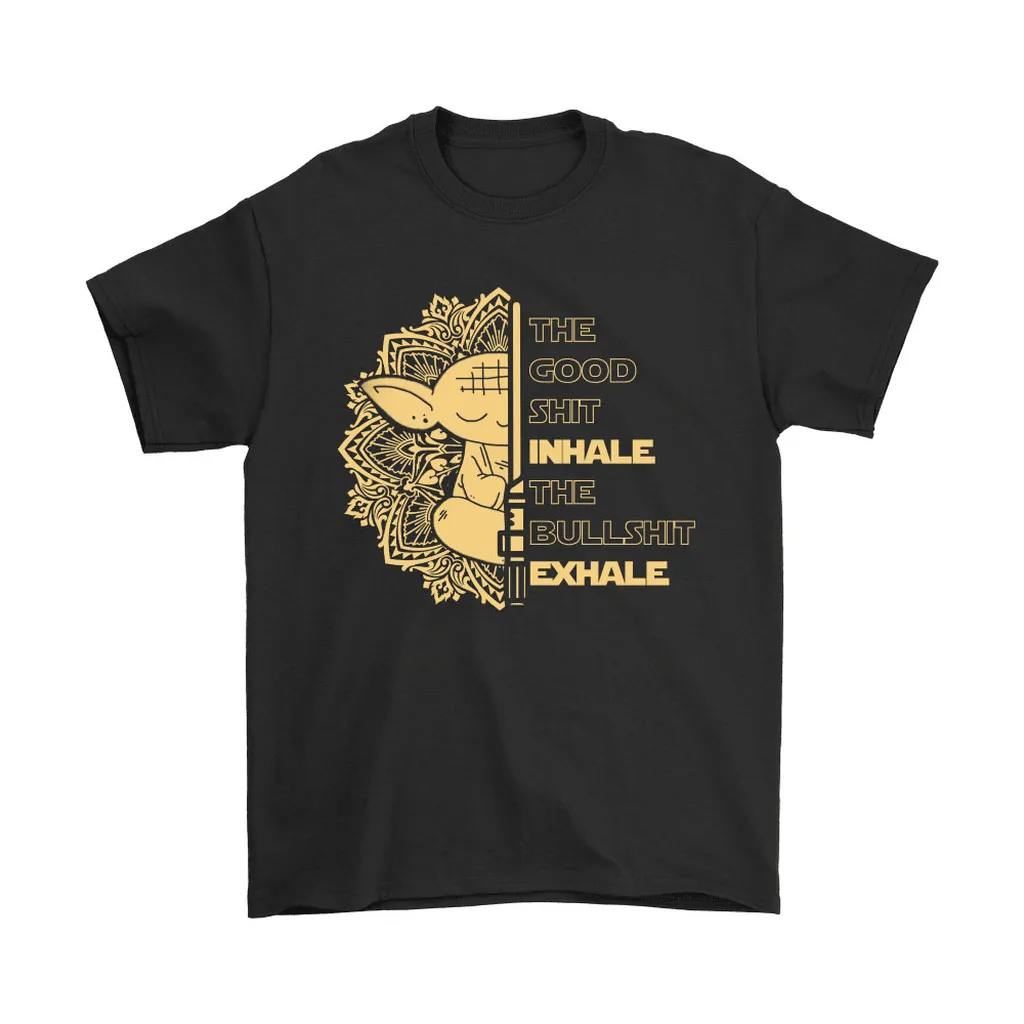 The Good Shit Inhale The Bullshit Exhale Star Wars Unisex T-Shirt, Hoodie, Sweatshirt