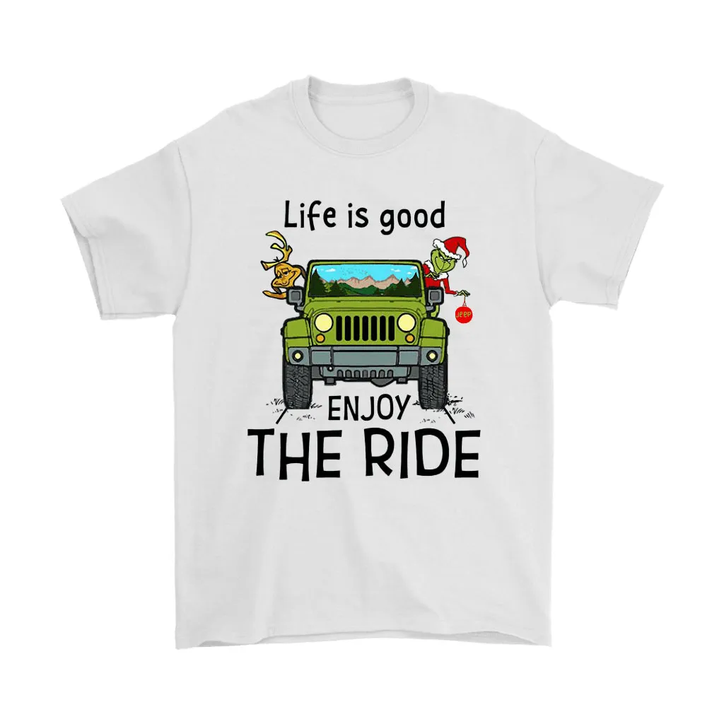 The Grinch Life Is Good Enjoy The Ride Christmas Jeep Unisex T-Shirt, Hoodie, Sweatshirt