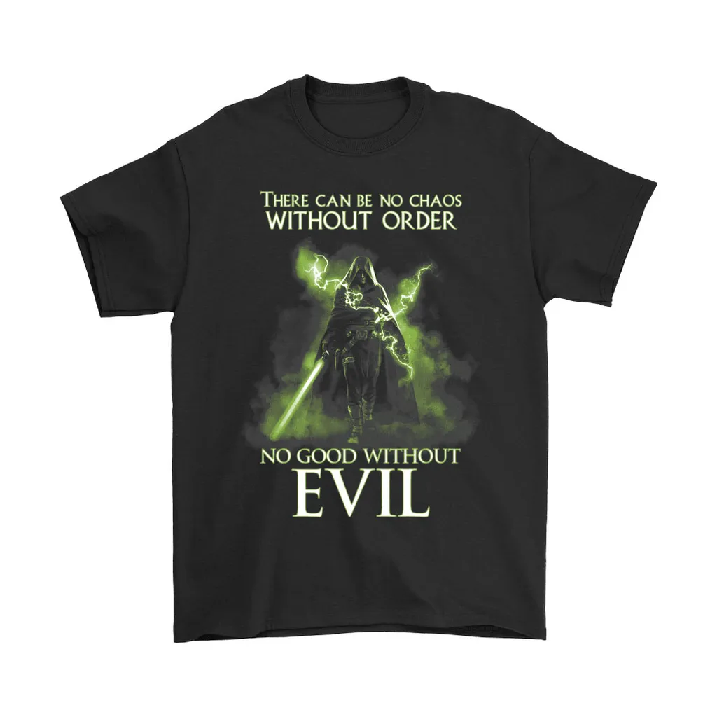 There Can Be No Chaos Without Order No Good Without Evil Unisex T-Shirt, Hoodie, Sweatshirt