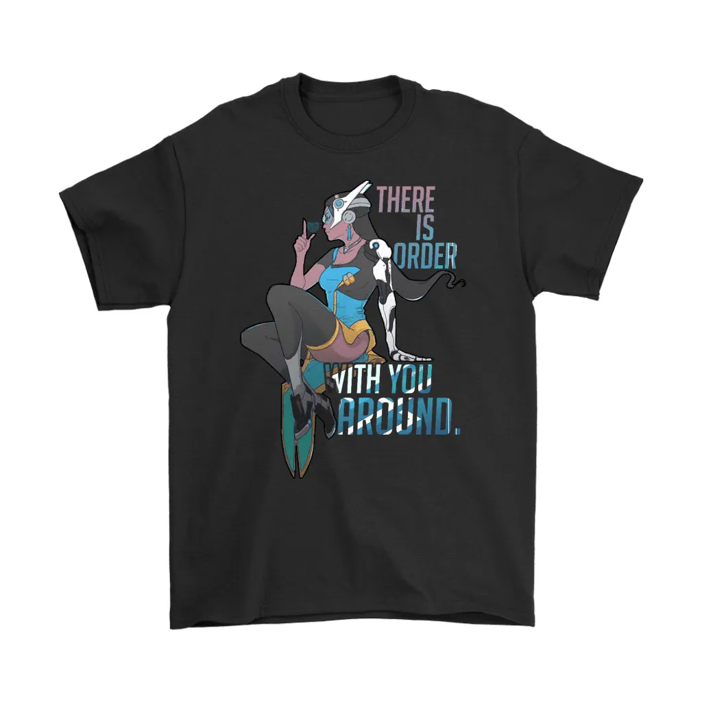 There Is Order With You Around Symmetra Overwatch Unisex T-Shirt, Hoodie, Sweatshirt