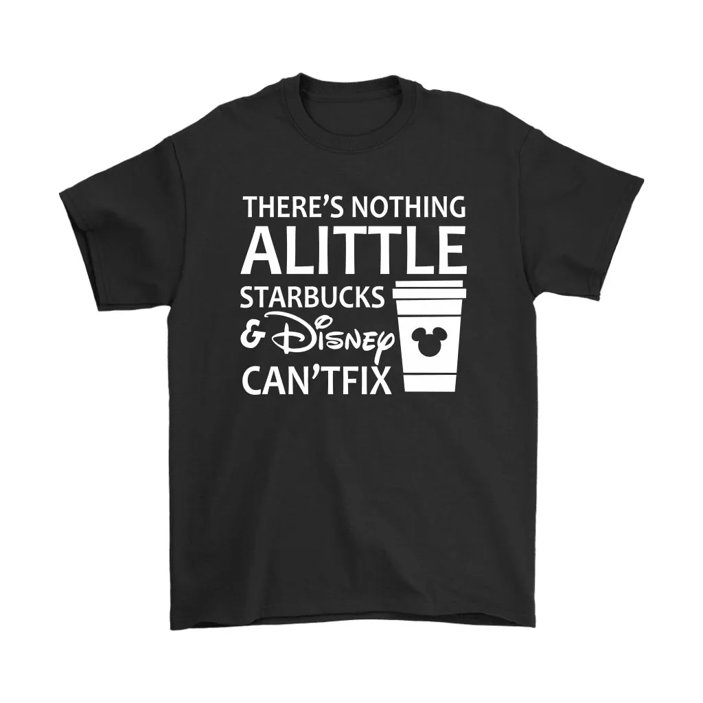 Theres Nothing A Little Starbucks And Disney Unisex T-Shirt, Hoodie, Sweatshirt