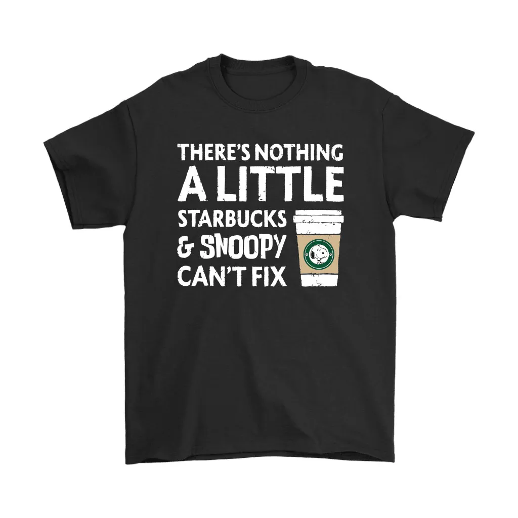 Theres Nothing A Little Starbucks And Snoopy Unisex T-Shirt, Hoodie, Sweatshirt