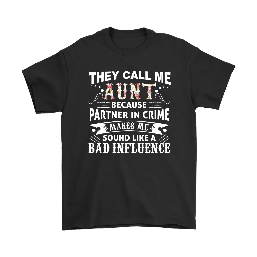 They Call Me Aunt Because Partner In Crime Unisex T-Shirt, Hoodie, Sweatshirt