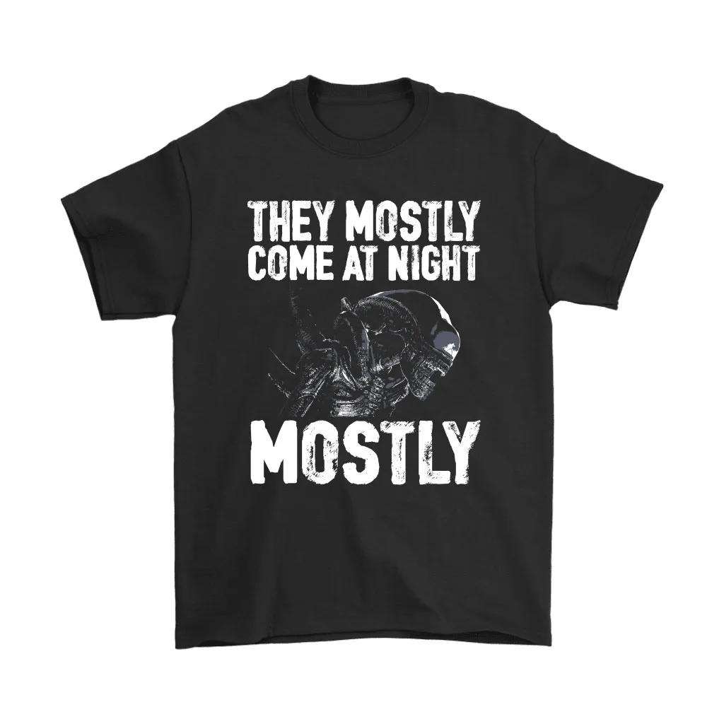 They Mostly Come At Night Mostly Aliens Xenomorph Unisex T-Shirt, Hoodie, Sweatshirt