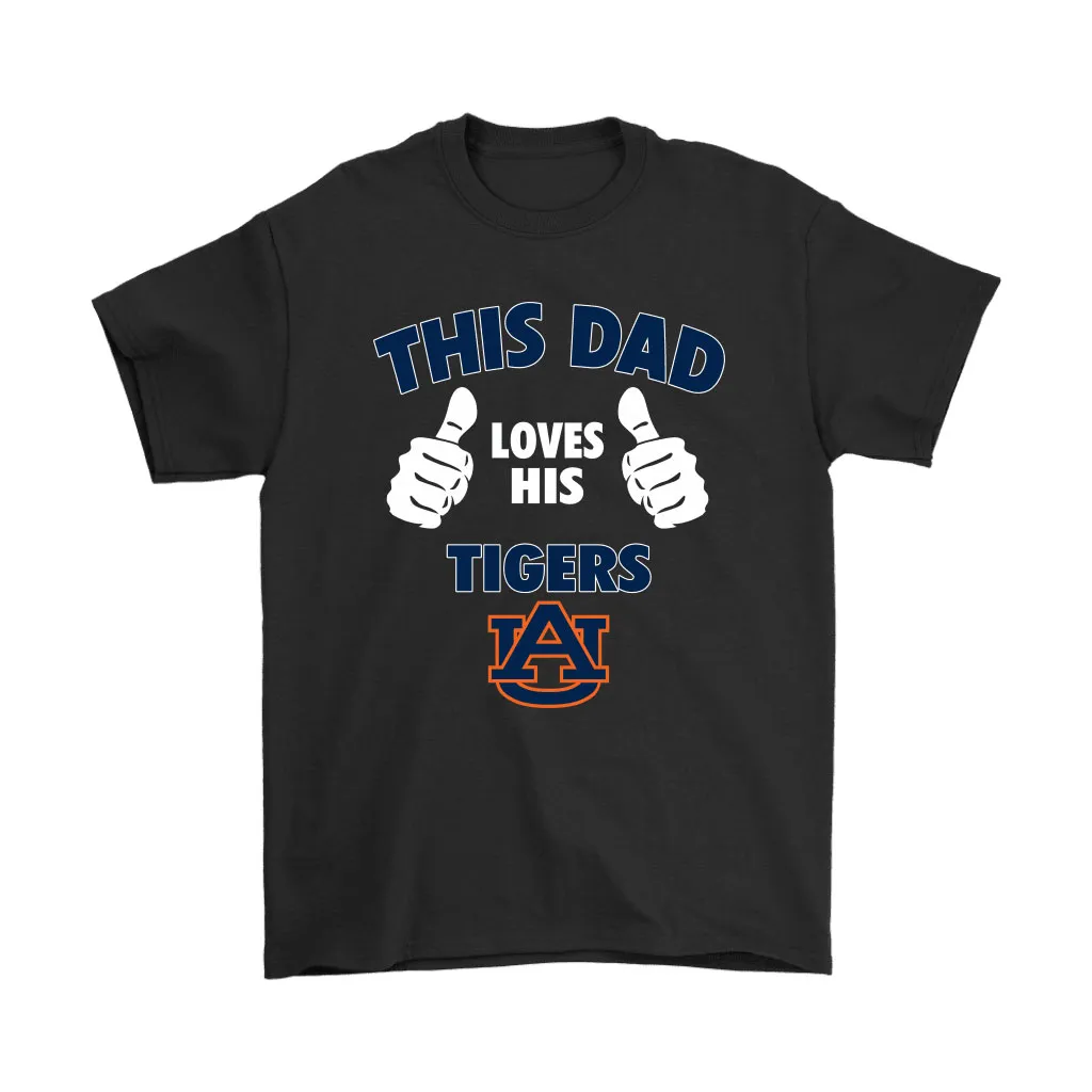 This Dad Loves His Auburn Tigers Ncaa Unisex T-Shirt, Hoodie, Sweatshirt