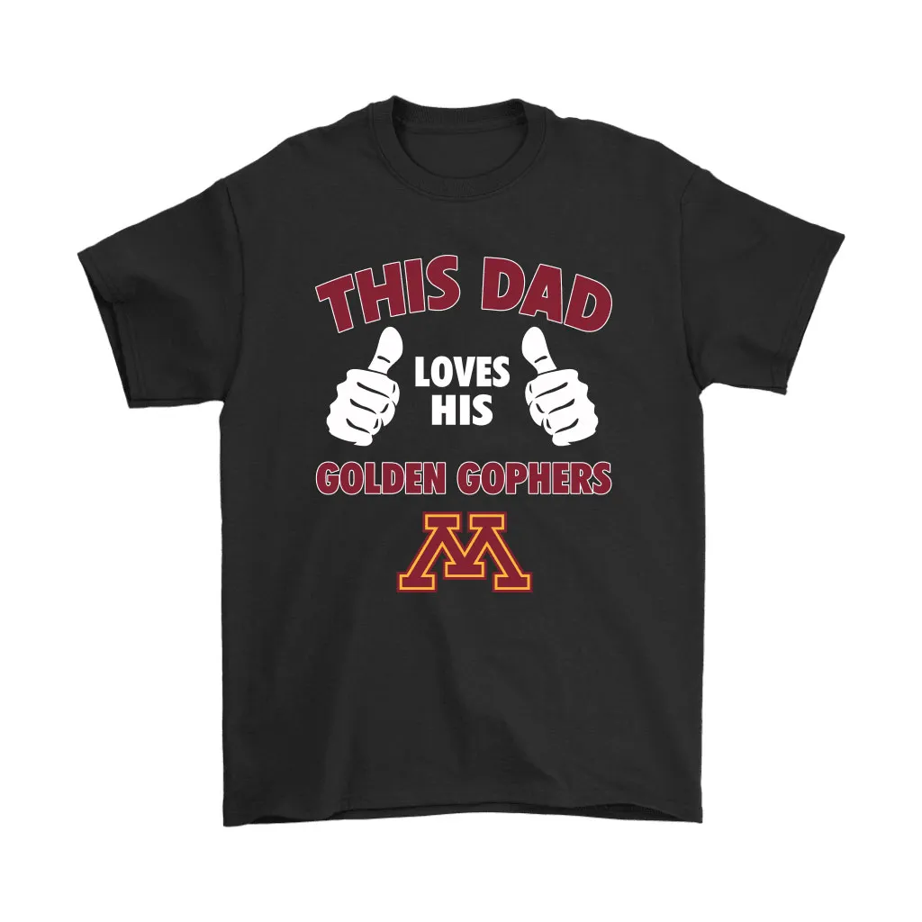 This Dad Loves His Minnesota Golden Gophers Ncaa Unisex T-Shirt, Hoodie, Sweatshirt