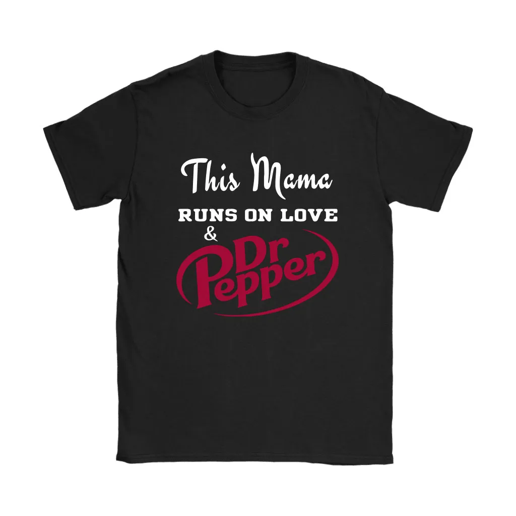 This Mama Runs On Love And Dr Pepper Unisex T-Shirt, Hoodie, Sweatshirt