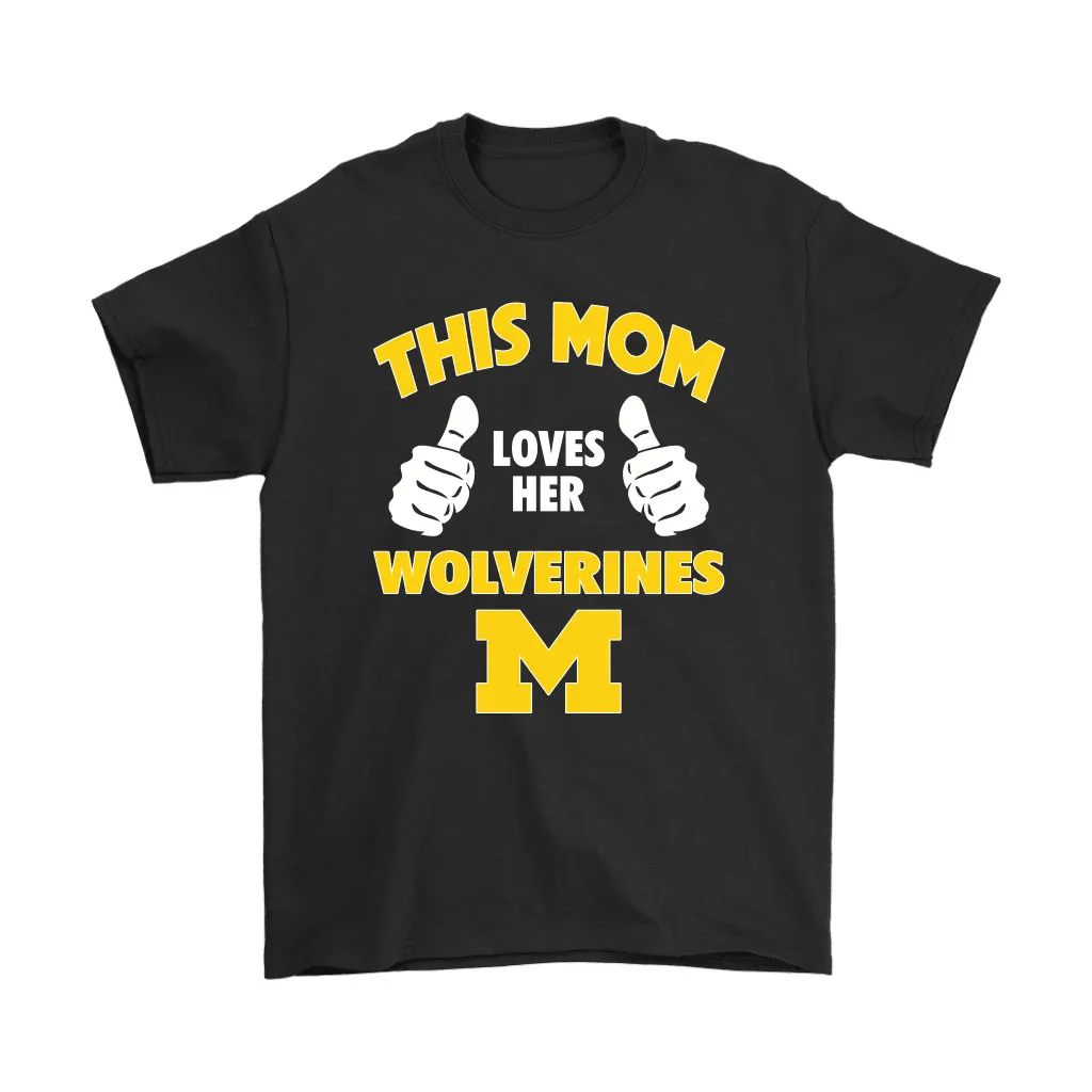 This Mom Loves Her Michigan Wolverines Ncaa Unisex T-Shirt, Hoodie, Sweatshirt