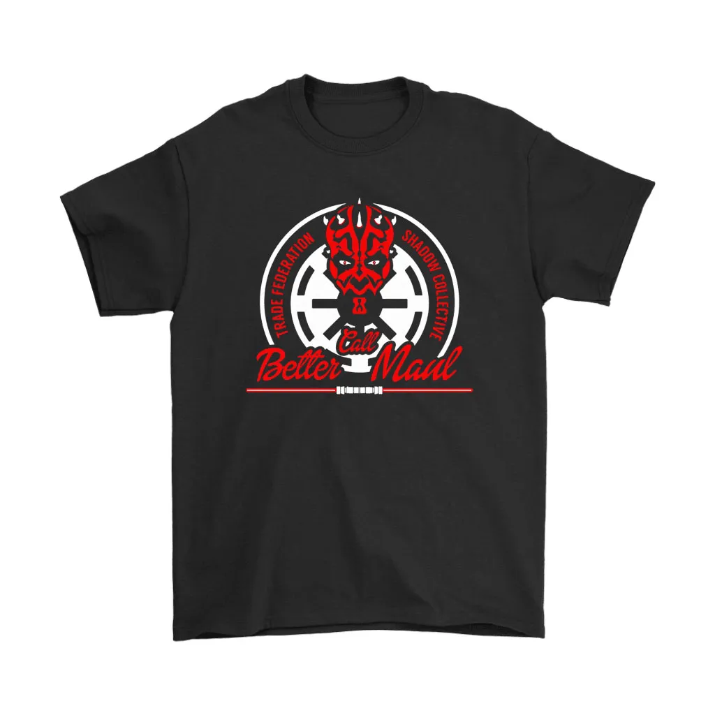 Trade Federation Shadow Collective Call Better Maul Star Wars Unisex T-Shirt, Hoodie, Sweatshirt