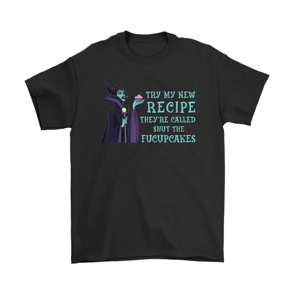 Try My New Recipe Theyre Called Shut The Fucupcakes Maleficent Unisex T-Shirt, Hoodie, Sweatshirt