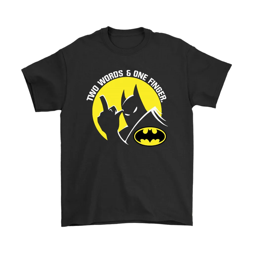 Two Words And One Finger Fuck You Batman Unisex T-Shirt, Hoodie, Sweatshirt