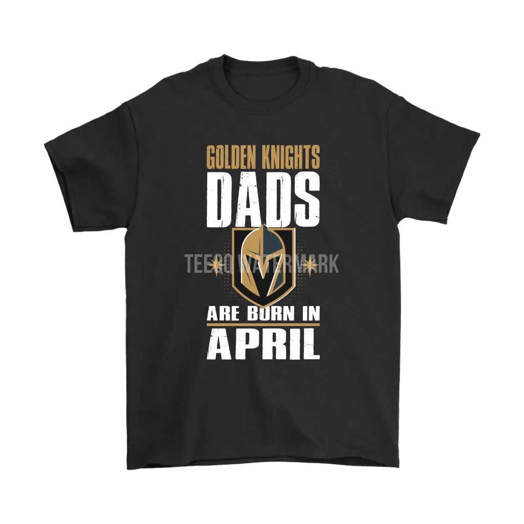 Vegas Golden Knights Dads Are Born In April Nhl Hockey Dad Unisex T-Shirt, Hoodie, Sweatshirt