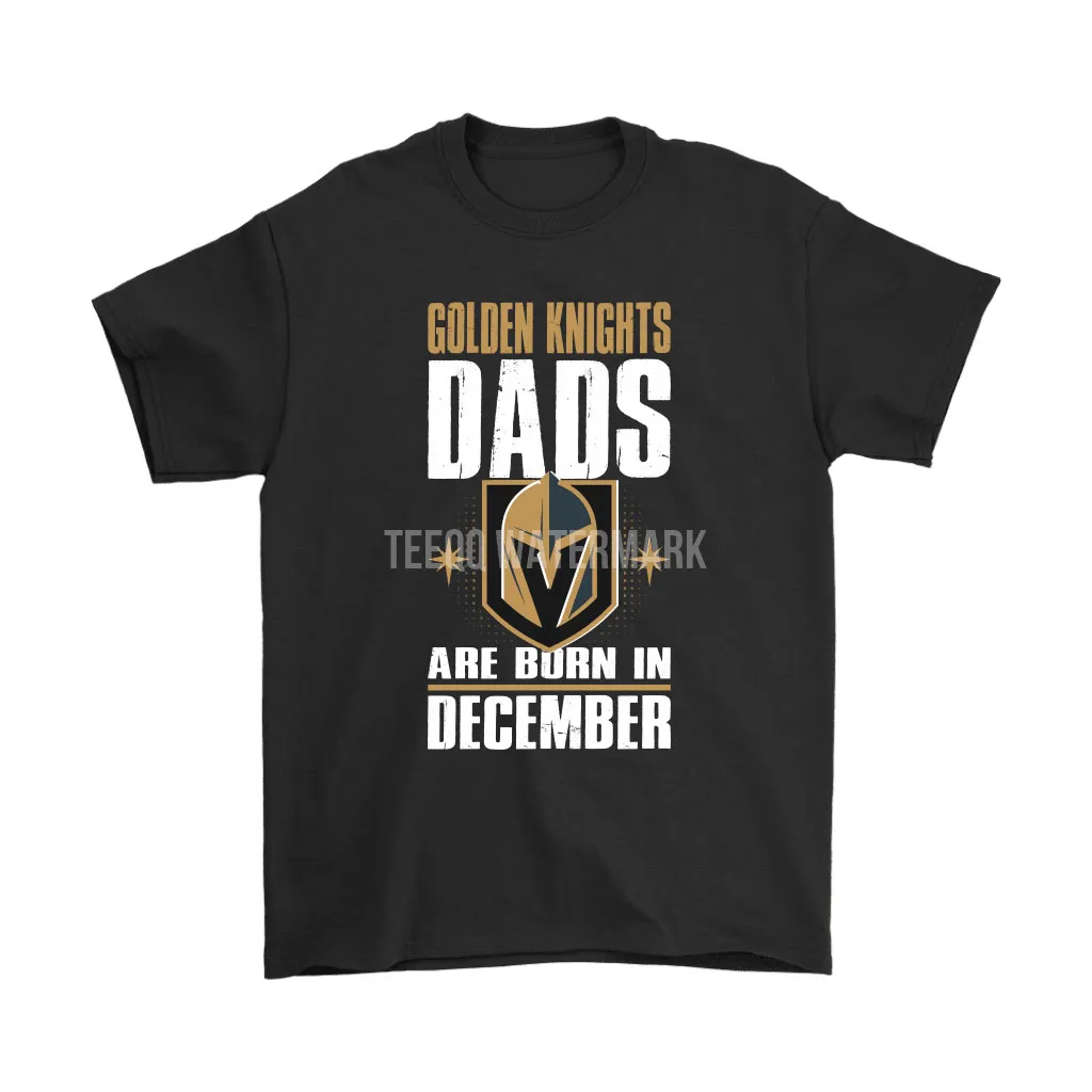 Vegas Golden Knights Dads Are Born In December Nhl Hockey Dad Unisex T-Shirt, Hoodie, Sweatshirt