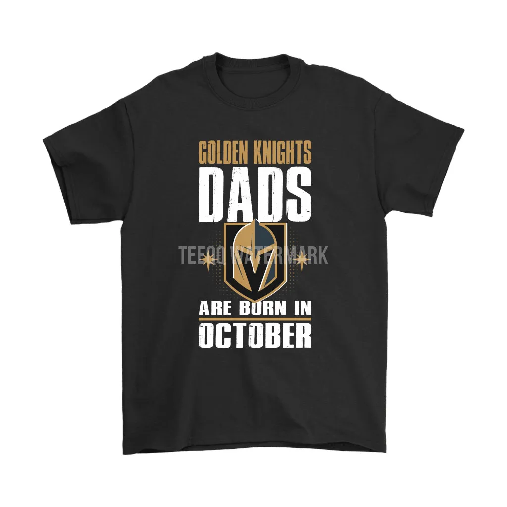 Vegas Golden Knights Dads Are Born In October Nhl Hockey Dad Unisex T-Shirt, Hoodie, Sweatshirt