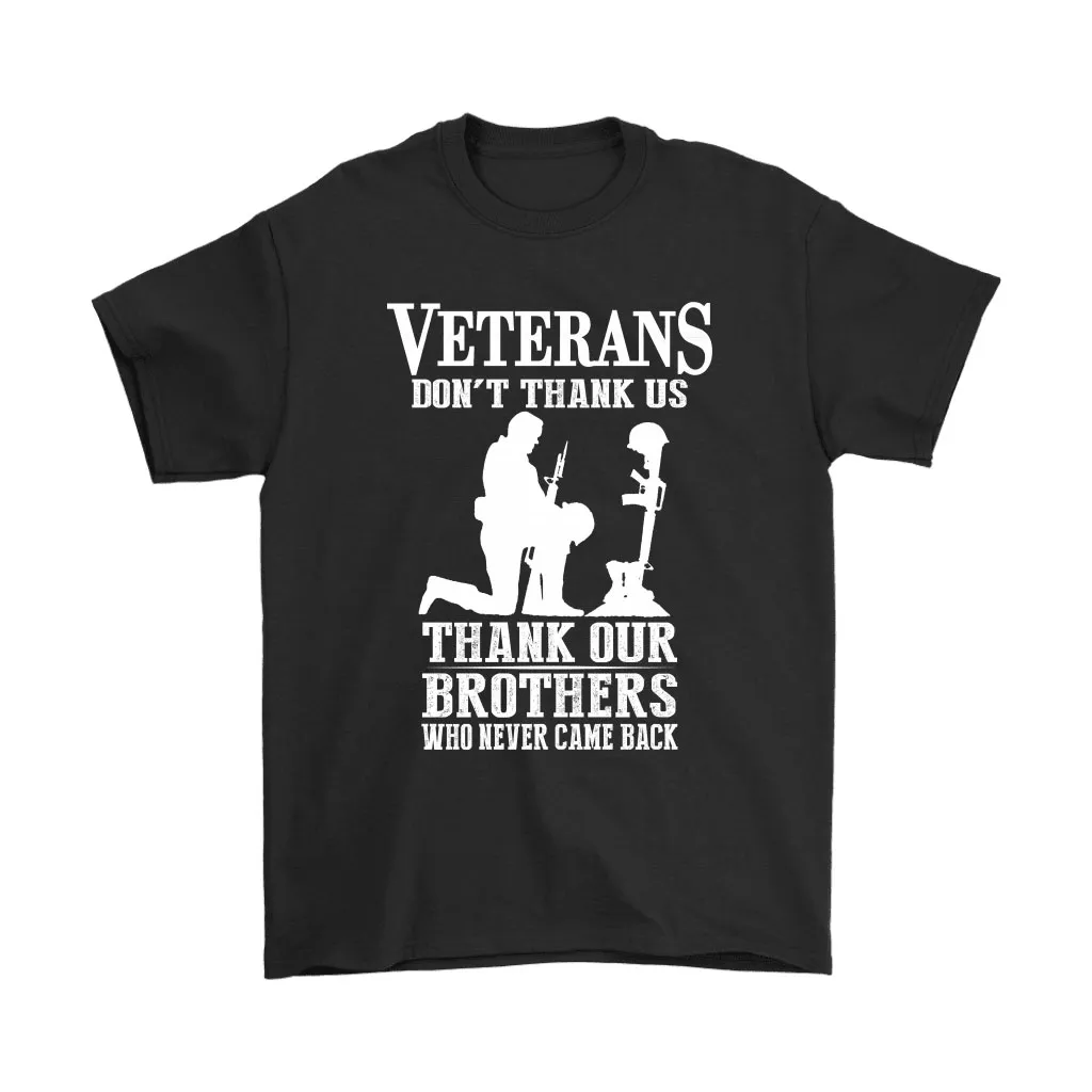 Veterans Dont Thank Us Thank Our Brothers Who Never Came Back Unisex T-Shirt, Hoodie, Sweatshirt