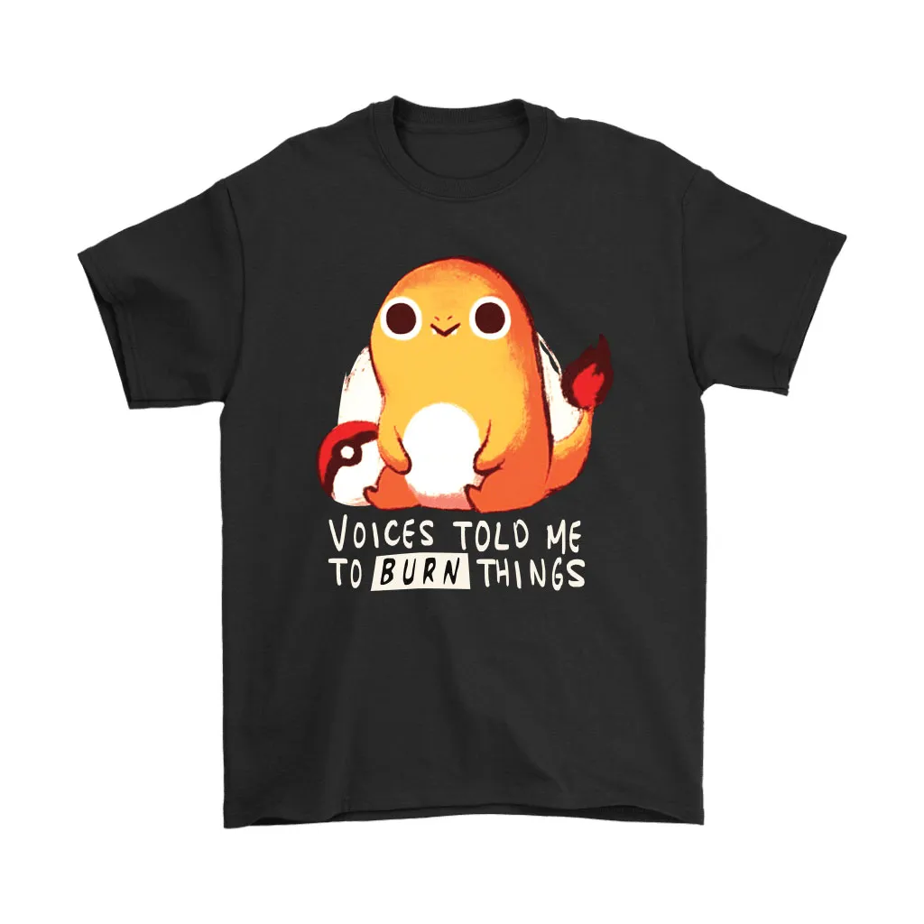 Voices Told Me To Burn Things Charmander Pokemon Unisex T-Shirt, Hoodie, Sweatshirt